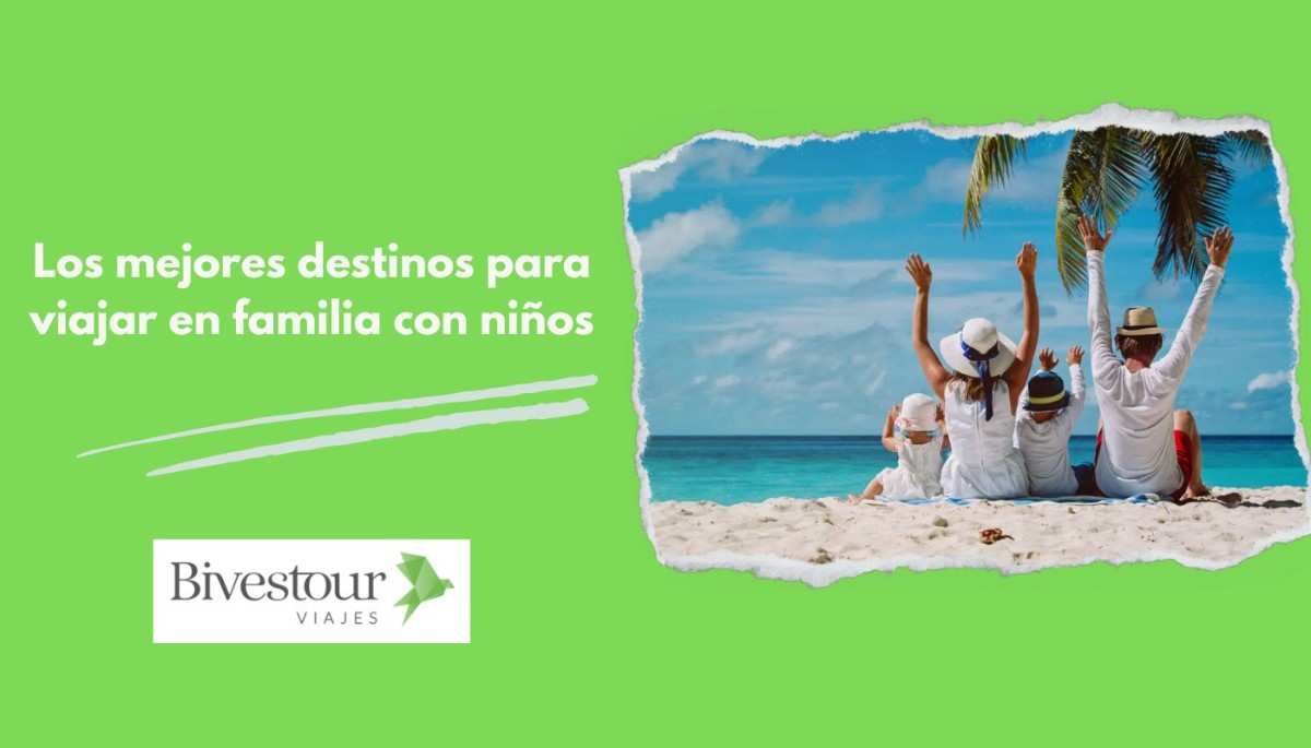 destinos para viajar con niños bivestour